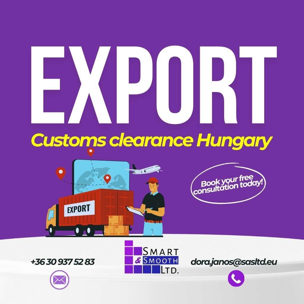 Export Customs Clearance in Hungary – A Step-by-Step Guide for Companies
