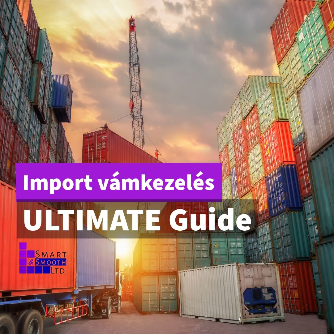 Import vámkezelés útmutató 2025 – Költségek, folyamat, tippek